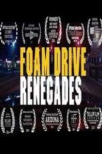 Watch Foam Drive Renegades Megashare9