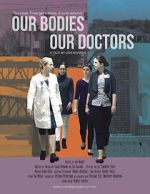 Watch Our Bodies Our Doctors Megashare9