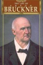 Watch The Life of Anton Bruckner Megashare9