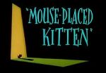 Watch Mouse-Placed Kitten (Short 1959) Megashare9