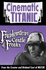 Watch Cinematic Titanic: Frankenstein\'s Castle of Freaks Megashare9