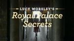 Watch Lucy Worsley\'s Royal Palace Secrets Megashare9