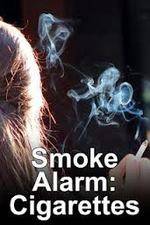 Watch Smoke Alarm: The Unfiltered Truth About Cigarettes Megashare9