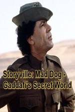 Watch Storyville: Mad Dog - Gaddafi's Secret World Megashare9