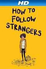 Watch How to Follow Strangers Megashare9