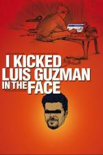 Watch I Kicked Luis Guzman in the Face Megashare9