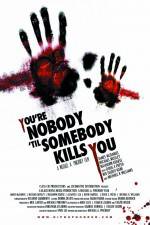 Watch You're Nobody 'til Somebody Kills You Megashare9