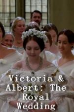 Watch Victoria & Albert: The Royal Wedding Megashare9