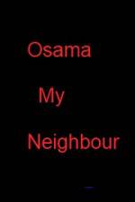 Watch Osama my Neighbour Megashare9