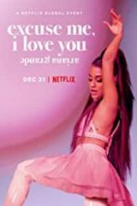 Watch Ariana Grande: Excuse Me, I Love You Megashare9