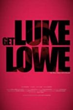 Watch Get Luke Lowe Megashare9