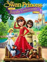 Watch The Swan Princess: Royally Undercover Megashare9