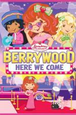 Watch Strawberry Shortcake Berrywood Here We Come Megashare9