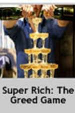 Watch Super Rich: The Greed Game Megashare9