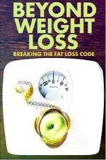 Watch Beyond Weight Loss: Breaking the Fat Loss Code Megashare9