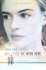 Watch And While We Were Here Megashare9