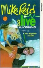 Watch Mike Reid: Alive and Kidding Megashare9