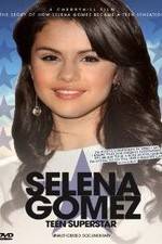 Watch Selena Gomez: Teen Superstar - Unauthorized Documentary Megashare9