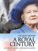 Watch The Queen Mother: A Royal Century Megashare9