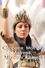 Watch Cleopatra: Mother, Mistress, Murderer, Queen Megashare9