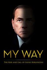 Watch My Way: The Rise and Fall of Silvio Berlusconi Megashare9