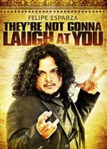 Watch Felipe Esparza: They\'re Not Gonna Laugh At You Megashare9