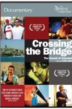 Watch Crossing the Bridge The Sound of Istanbul Megashare9