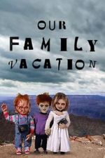 Watch Chucky\'s Family Vacation Megashare9