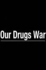 Watch Our Drugs War Megashare9