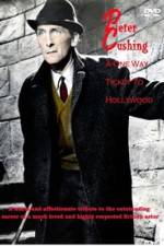 Watch Peter Cushing: A One-Way Ticket to Hollywood Megashare9