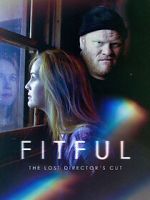 Watch Fitful: The Lost Director\'s Cut Megashare9