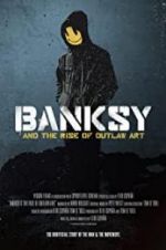 Watch Banksy and the Rise of Outlaw Art Megashare9