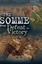 Watch The Somme From Defeat to Victory Megashare9