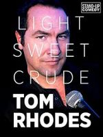 Watch Tom Rhodes: Light, Sweet, Crude Megashare9