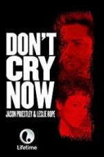 Watch Don\'t Cry Now Megashare9