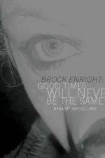 Watch Brock Enright Good Times Will Never Be the Same Megashare9