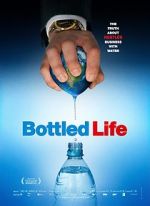 Watch Bottled Life: Nestle\'s Business with Water Megashare9