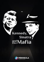 Watch Kennedy, Sinatra and the Mafia Megashare9