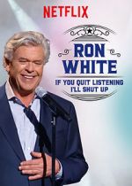 Watch Ron White: If You Quit Listening, I\'ll Shut Up Megashare9