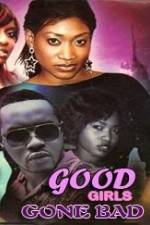 Watch Good Girls Gone Bad Megashare9