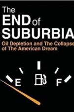 Watch The End of Suburbia: Oil Depletion and the Collapse of the American Dream Megashare9