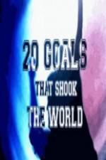 Watch 20 Goals That Shook The World Megashare9