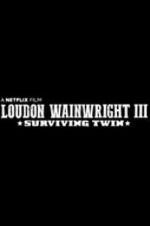 Watch Loudon Wainwright III: Surviving Twin Megashare9