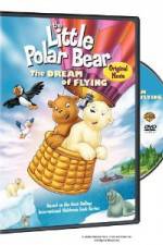 Watch The Little Polar Bear - The Dream of Flying Megashare9