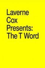 Watch Laverne Cox Presents: The T Word Megashare9