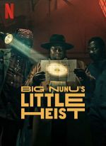 Watch Big Nunu\'s Little Heist Megashare9