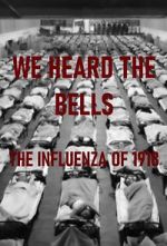 Watch We Heard the Bells: The Influenza of 1918 Megashare9