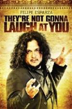 Watch Felipe Esparza The're Not Gonna Laugh At You Megashare9