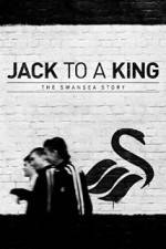 Watch Jack to a King - The Swansea Story Megashare9