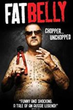 Watch Fatbelly: Chopper Unchopped Megashare9